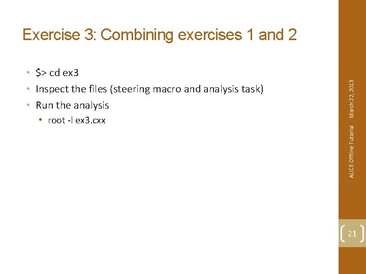  • root -l ex 3. cxx ALICE Offline Tutorial • $> cd ex