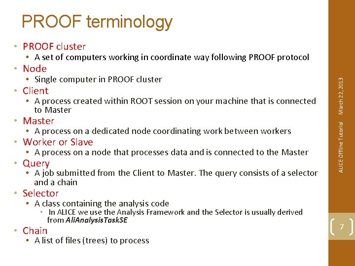 PROOF terminology • PROOF cluster • A set of computers working in coordinate way