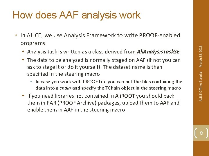  • Analysis task is written as a class derived from Ali. Analysis. Task.