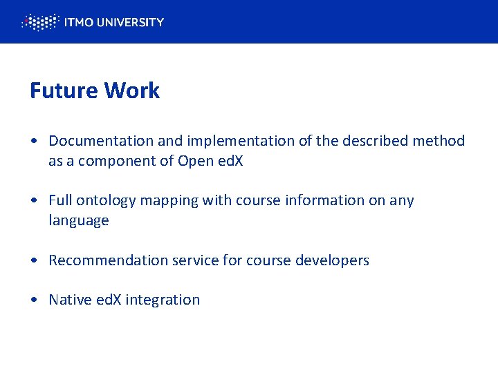 Future Work • Documentation and implementation of the described method as a component of