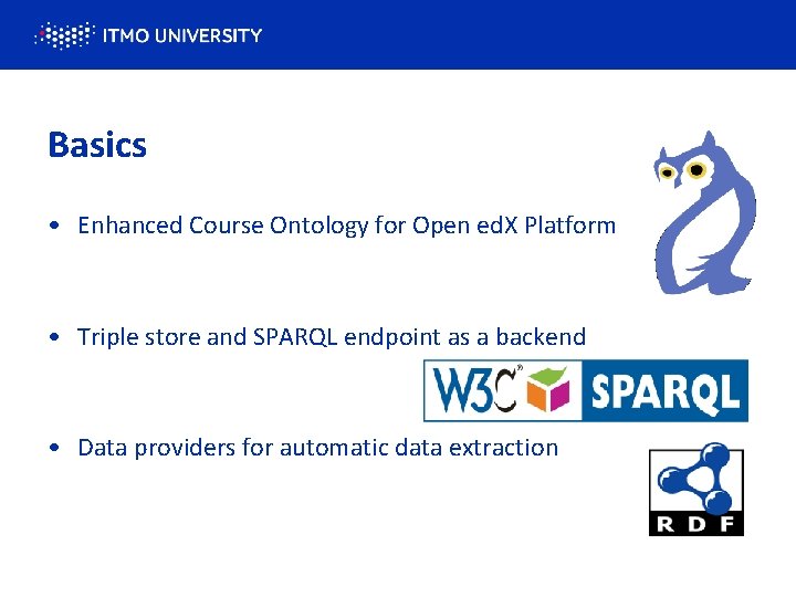 Basics • Enhanced Course Ontology for Open ed. X Platform • Triple store and