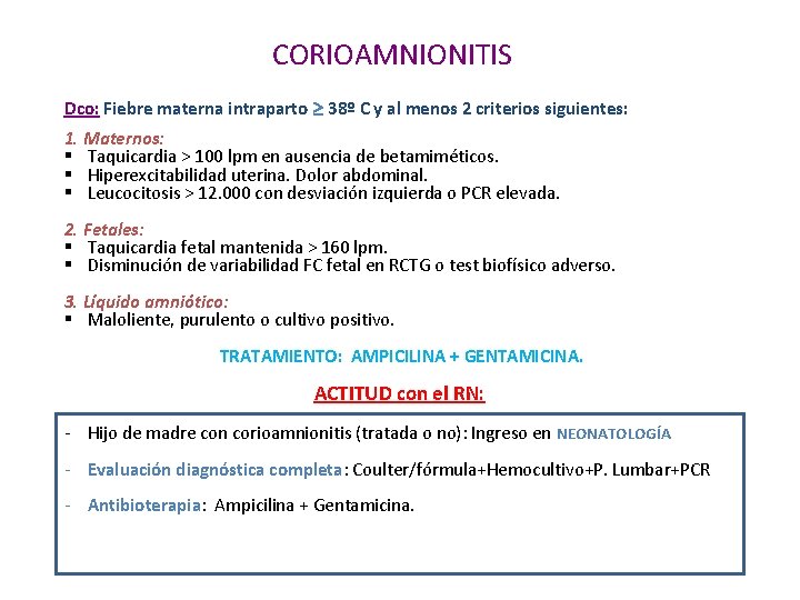 CORIOAMNIONITIS Dco: Fiebre materna intraparto 38º C y al menos 2 criterios siguientes: 1.