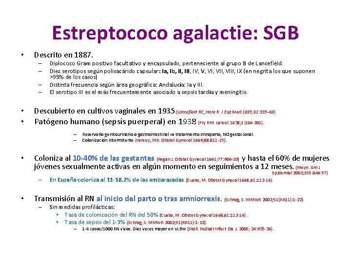 Estreptococo agalactie: SGB • Descrito en 1887. – – • • Diplococo Gram positivo