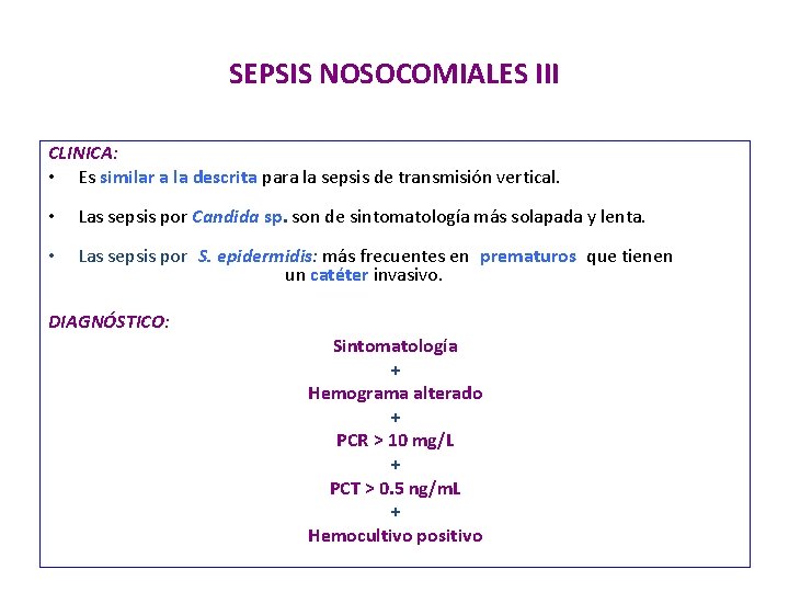 SEPSIS NOSOCOMIALES III CLINICA: • Es similar a la descrita para la sepsis de