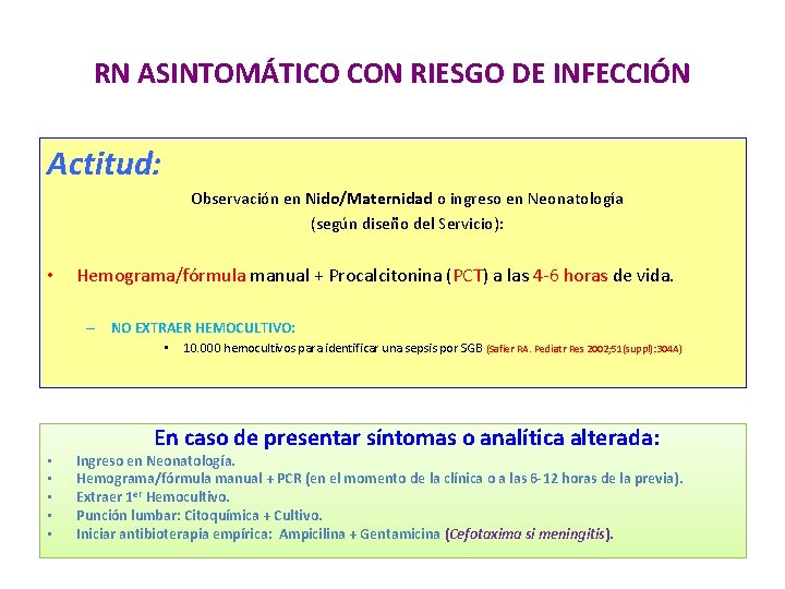 RN ASINTOMÁTICO CON RIESGO DE INFECCIÓN Actitud: Observación en Nido/Maternidad o ingreso en Neonatología