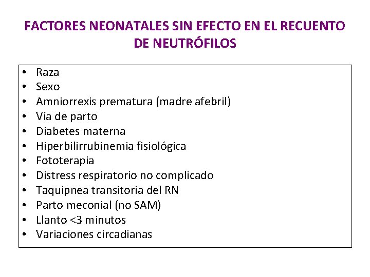 FACTORES NEONATALES SIN EFECTO EN EL RECUENTO DE NEUTRÓFILOS • • • Raza Sexo