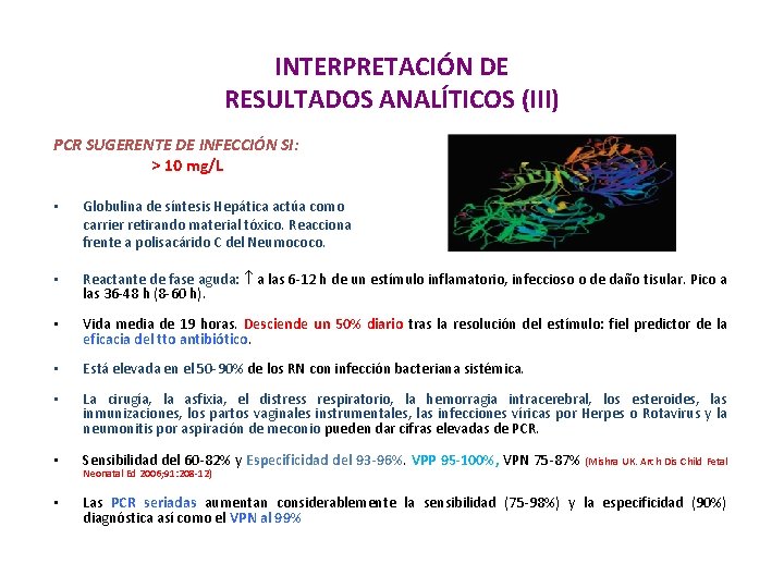 INTERPRETACIÓN DE RESULTADOS ANALÍTICOS (III) PCR SUGERENTE DE INFECCIÓN SI: > 10 mg/L •