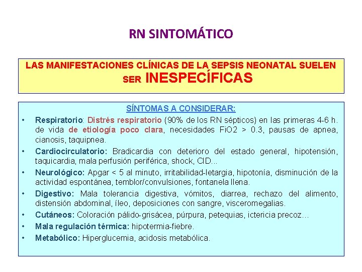 RN SINTOMÁTICO LAS MANIFESTACIONES CLÍNICAS DE LA SEPSIS NEONATAL SUELEN SER • • INESPECÍFICAS