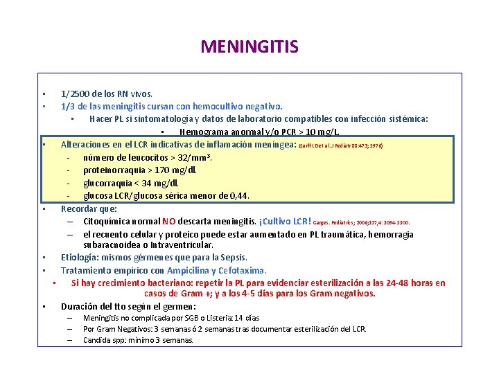 MENINGITIS 1/2500 de los RN vivos. 1/3 de las meningitis cursan con hemocultivo negativo.
