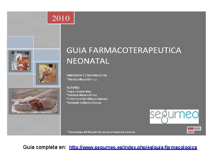 Guía completa en: http: //www. segurneo. es/index. php/es/guia-farmacologica 
