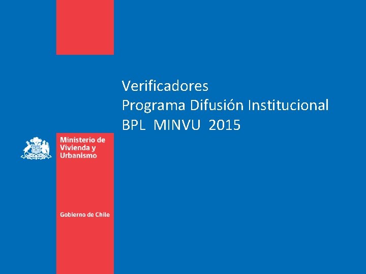 Verificadores Programa Difusión Institucional BPL MINVU 2015 