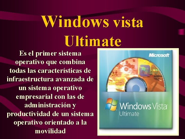 Windows vista Ultimate Es el primer sistema operativo que combina todas las características de