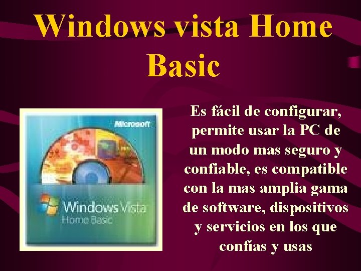 Windows vista Home Basic Es fácil de configurar, permite usar la PC de un