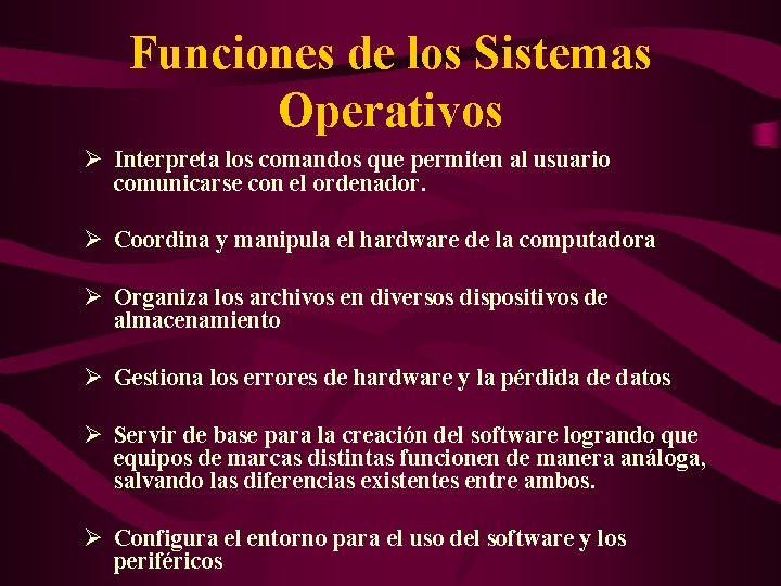 Funciones de los Sistemas Operativos Ø Interpreta los comandos que permiten al usuario comunicarse