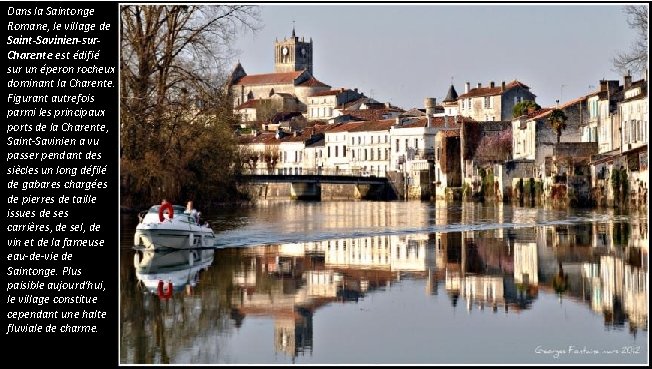 Dans la Saintonge Romane, le village de Saint-Savinien-sur. Charente est édifié sur un éperon Dans la Saintonge Romane, le village de Saint-Savinien-sur. Charente est édifié sur un éperon