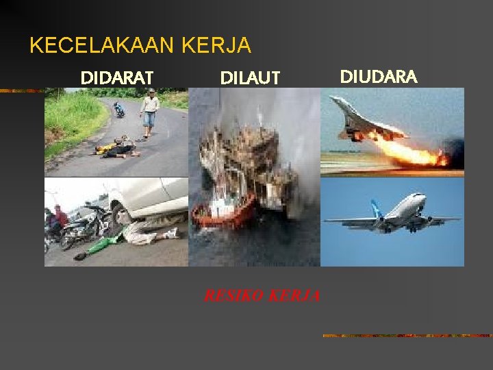 KECELAKAAN KERJA DIDARAT DILAUT RESIKO KERJA DIUDARA KECELAKAAN KERJA DIDARAT DILAUT RESIKO KERJA DIUDARA