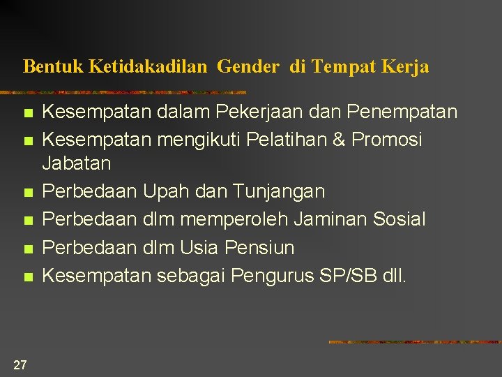 Bentuk Ketidakadilan Gender di Tempat Kerja n n n 27 Kesempatan dalam Pekerjaan dan