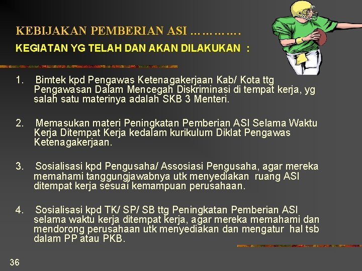 KEBIJAKAN PEMBERIAN ASI …………. KEGIATAN YG TELAH DAN AKAN DILAKUKAN : 1. Bimtek kpd KEBIJAKAN PEMBERIAN ASI …………. KEGIATAN YG TELAH DAN AKAN DILAKUKAN : 1. Bimtek kpd