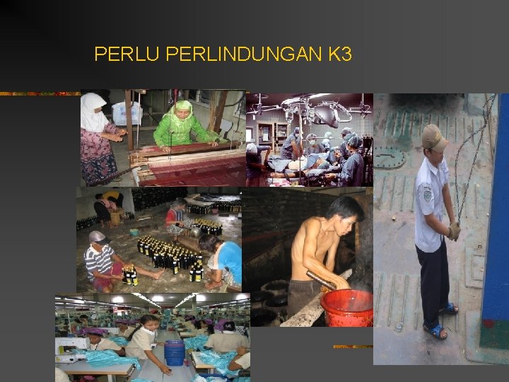 PERLU PERLINDUNGAN K 3 