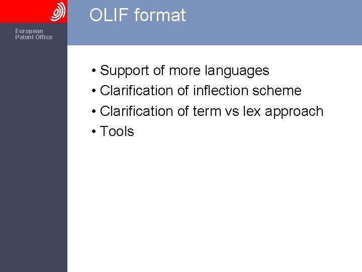 OLIF format The European Patent Office • Support of more languages • Clarification of