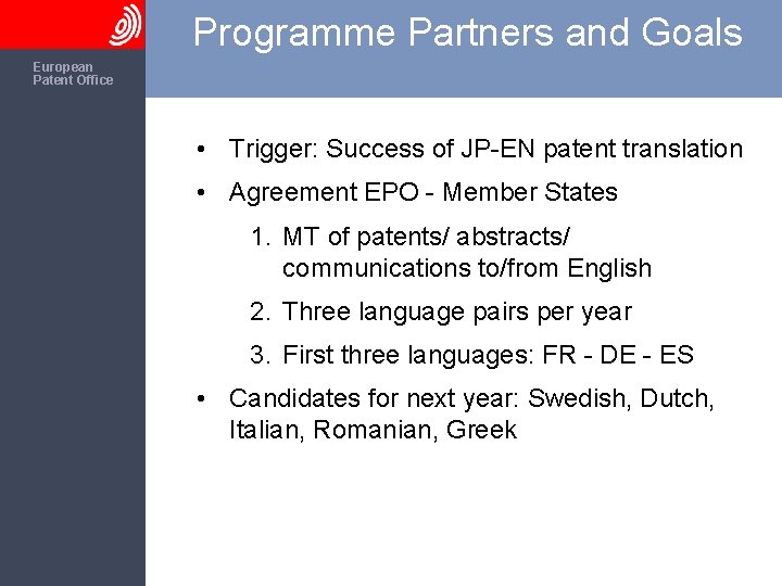 Programme Partners and Goals The European Patent Office • Trigger: Success of JP-EN patent
