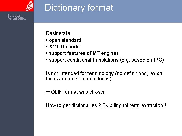 Dictionary format The European Patent Office Desiderata • open standard • XML-Unicode • support