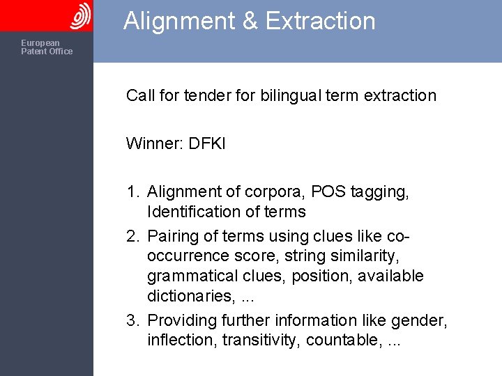 Alignment & Extraction The European Patent Office Call for tender for bilingual term extraction