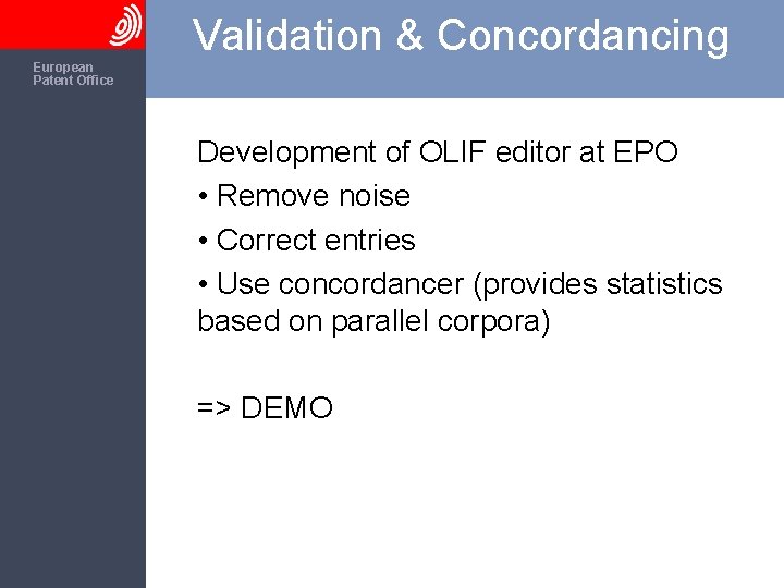 The European Patent Office Validation & Concordancing Development of OLIF editor at EPO •