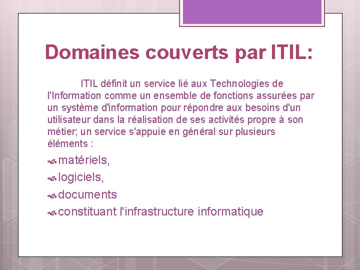 Domaines couverts par ITIL: ITIL définit un service lié aux Technologies de l'Information comme