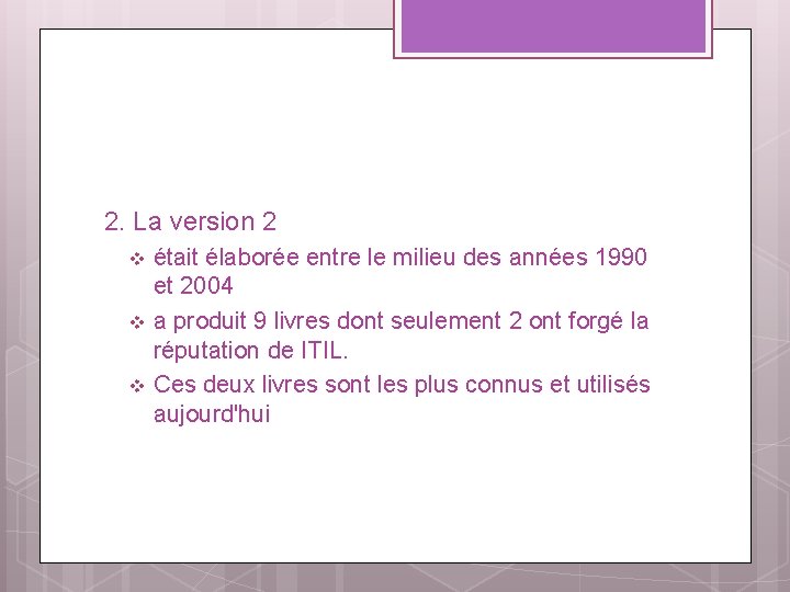 2. La version 2 était élaborée entre le milieu des années 1990 et 2004