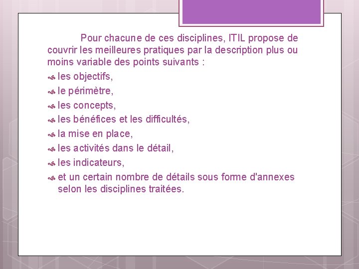 Pour chacune de ces disciplines, ITIL propose de couvrir les meilleures pratiques par la