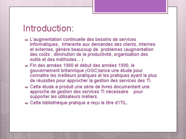 Introduction: L’augmentation continuelle des besoins de services informatiques, inhérente aux demandes clients, internes et