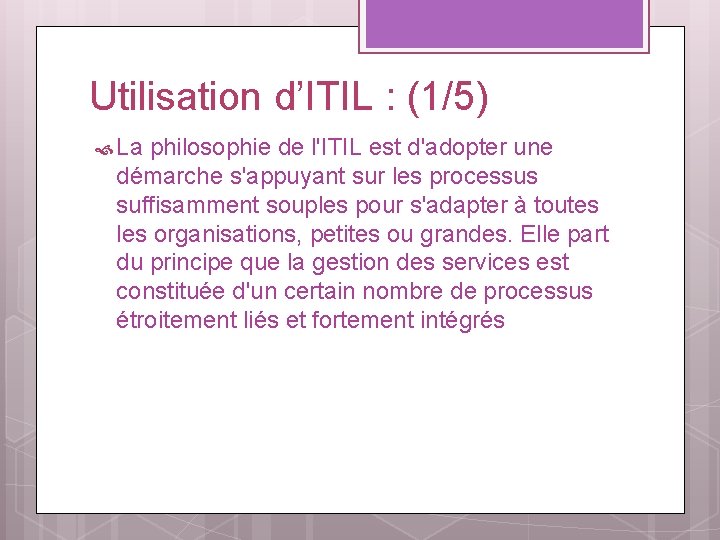 Utilisation d’ITIL : (1/5) La philosophie de l'ITIL est d'adopter une démarche s'appuyant sur