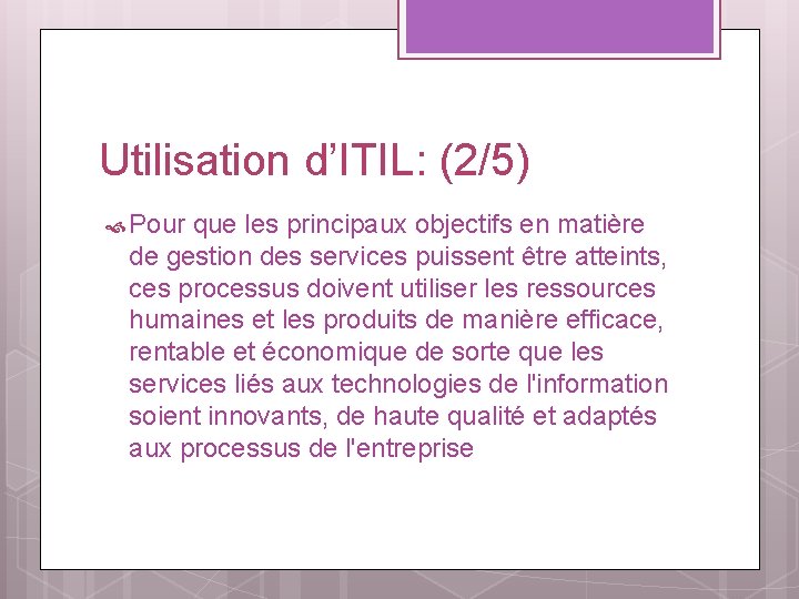 Utilisation d’ITIL: (2/5) Pour que les principaux objectifs en matière de gestion des services