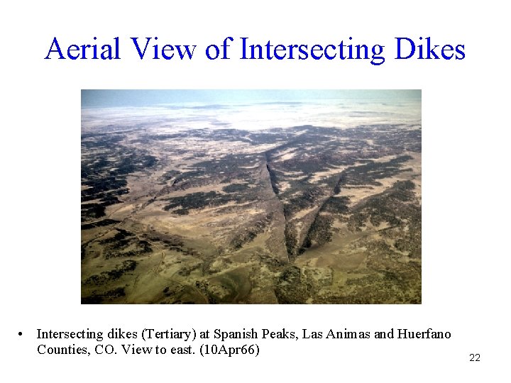 Aerial View of Intersecting Dikes • Intersecting dikes (Tertiary) at Spanish Peaks, Las Animas