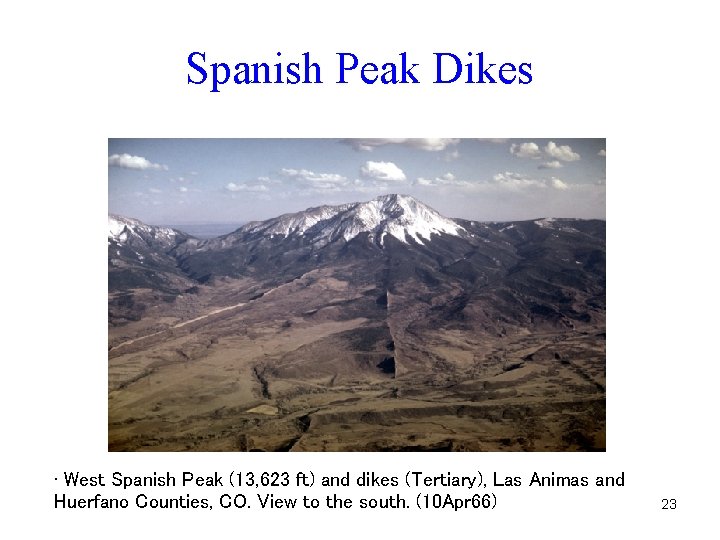 Spanish Peak Dikes • West Spanish Peak (13, 623 ft) and dikes (Tertiary), Las Spanish Peak Dikes • West Spanish Peak (13, 623 ft) and dikes (Tertiary), Las