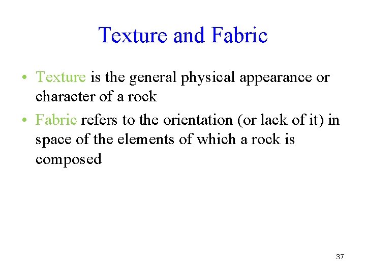 Texture and Fabric • Texture is the general physical appearance or character of a