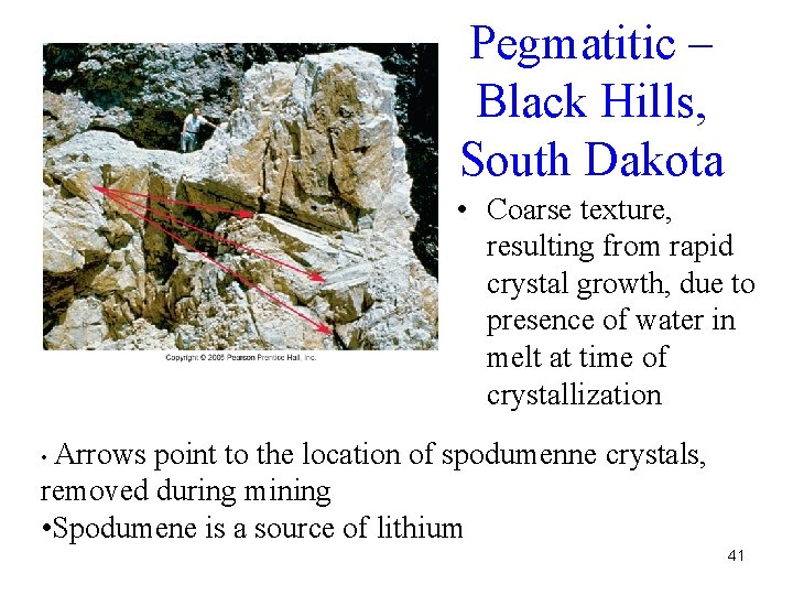 Pegmatitic – Black Hills, South Dakota • Coarse texture, resulting from rapid crystal growth,