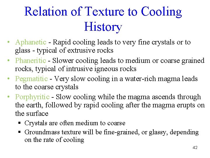 Relation of Texture to Cooling History • Aphanetic - Rapid cooling leads to very