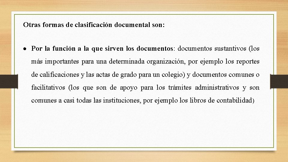 Otras formas de clasificación documental son: Por la función a la que sirven los