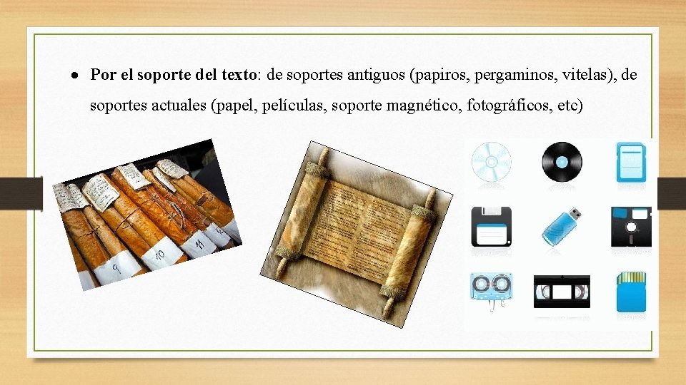  Por el soporte del texto: de soportes antiguos (papiros, pergaminos, vitelas), de soportes