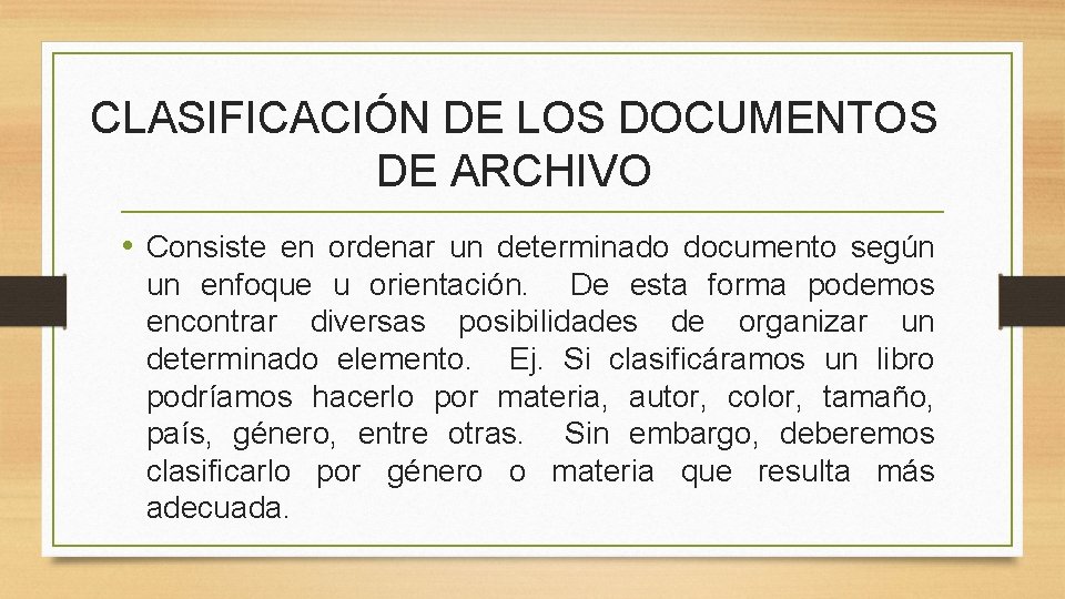 CLASIFICACIÓN DE LOS DOCUMENTOS DE ARCHIVO • Consiste en ordenar un determinado documento según