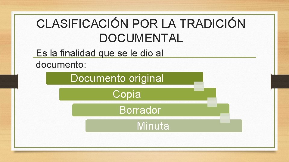 CLASIFICACIÓN POR LA TRADICIÓN DOCUMENTAL Es la finalidad que se le dio al documento: