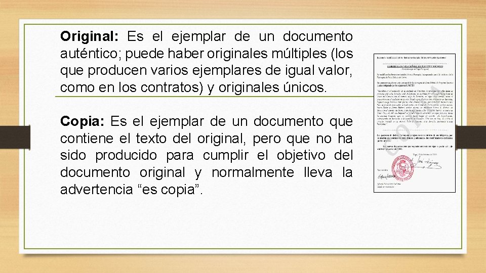 Original: Es el ejemplar de un documento auténtico; puede haber originales múltiples (los que