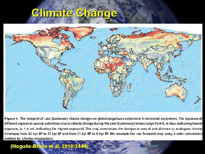 Climate Change (Nogués-Bravo et al. 2010: 2444) 