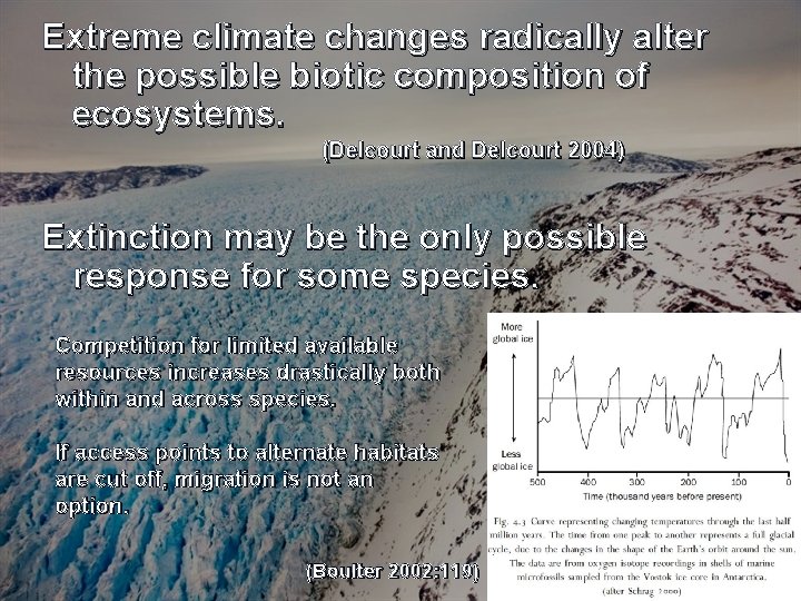 Extreme climate changes radically alter the possible biotic composition of ecosystems. (Delcourt and Delcourt