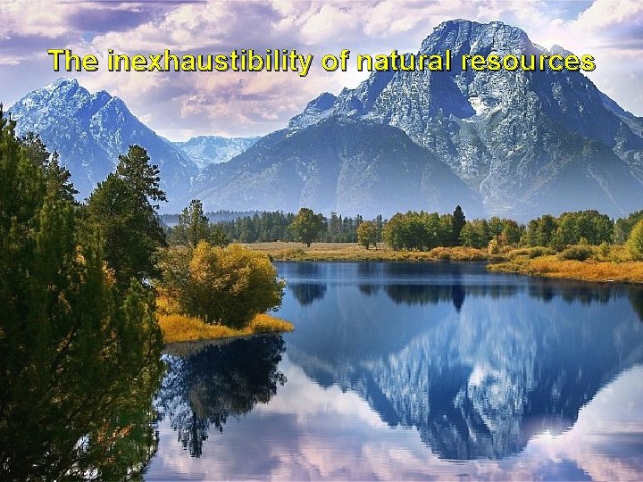 The inexhaustibility of natural resources 