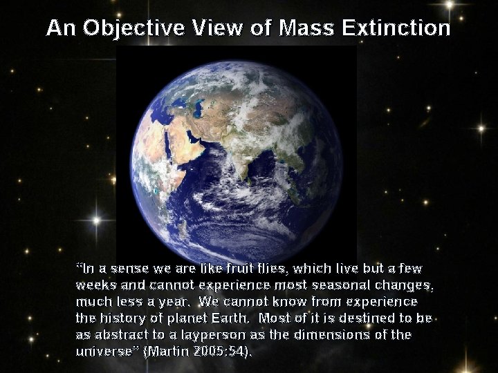 An Objective View of Mass Extinction “In a sense we are like fruit flies,