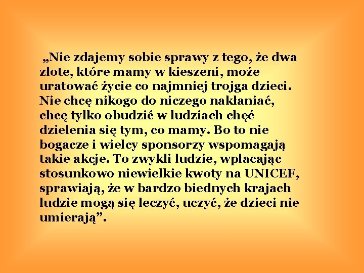 „Nie zdajemy sobie sprawy z tego, że dwa złote, które mamy w kieszeni, może