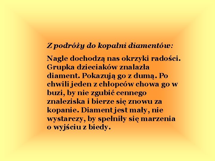 Z podróży do kopalni diamentów: Nagle dochodzą nas okrzyki radości. Grupka dzieciaków znalazła diament.